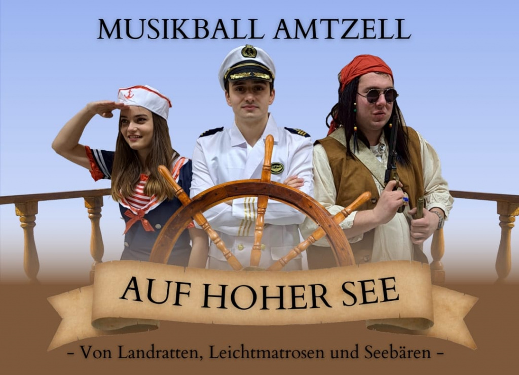 Musikball Amtzell 2023
Motto: Auf hoher See
Untertitel: Von Landratten, Leichtmatrosen und Seebären
